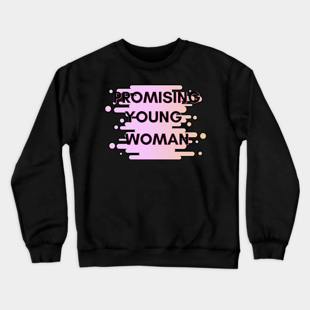 Promising Young Woman Crewneck Sweatshirt by ArtoCrafto